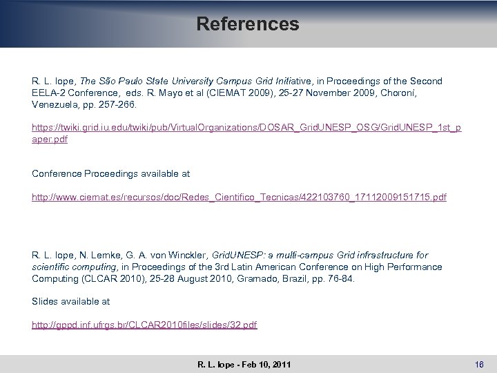 References R. L. Iope, The São Paulo State University Campus Grid Initiative, in Proceedings