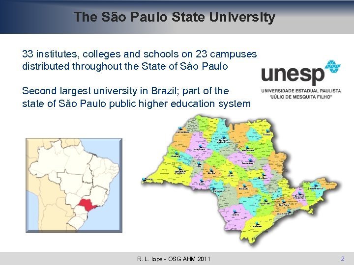 The São Paulo State University 33 institutes, colleges and schools on 23 campuses distributed