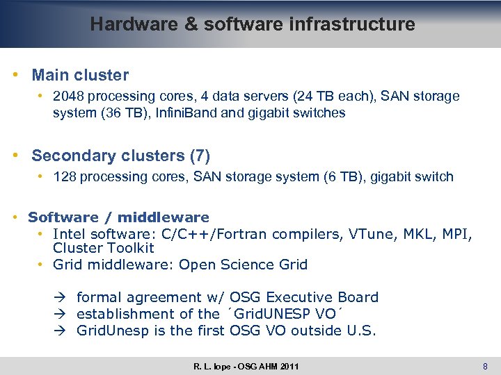 Hardware & software infrastructure • Main cluster • 2048 processing cores, 4 data servers