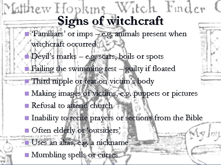 Signs of witchcraft ‘Familiars’ or imps – e. g. animals present when witchcraft occurred