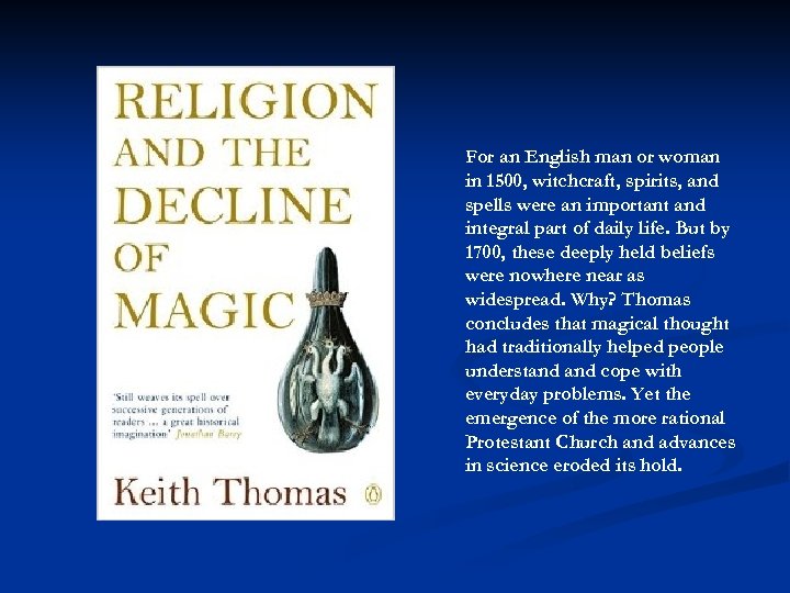 For an English man or woman in 1500, witchcraft, spirits, and spells were an