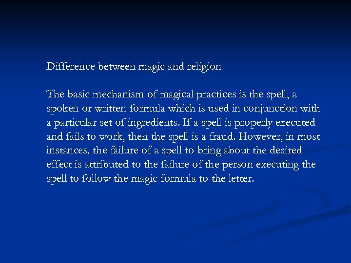 Difference between magic and religion The basic mechanism of magical practices is the spell,