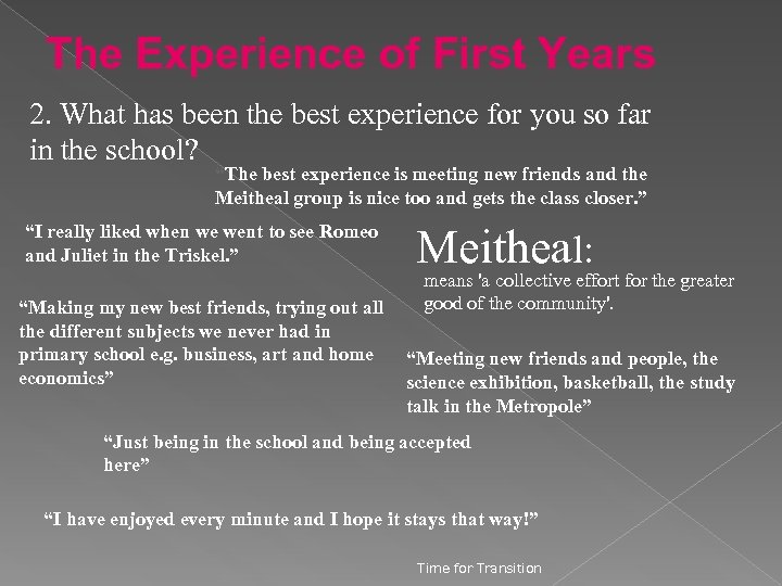 The Experience of First Years 2. What has been the best experience for you