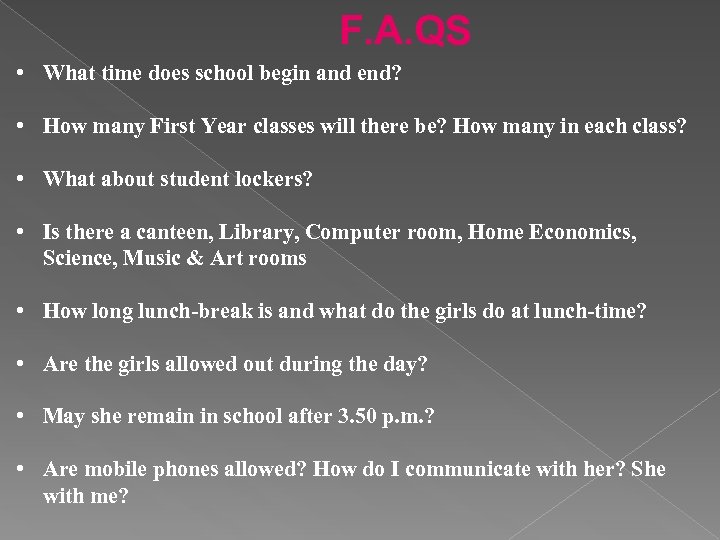 F. A. QS • What time does school begin and end? • How many