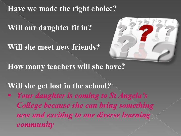 Have we made the right choice? Will our daughter fit in? Will she meet