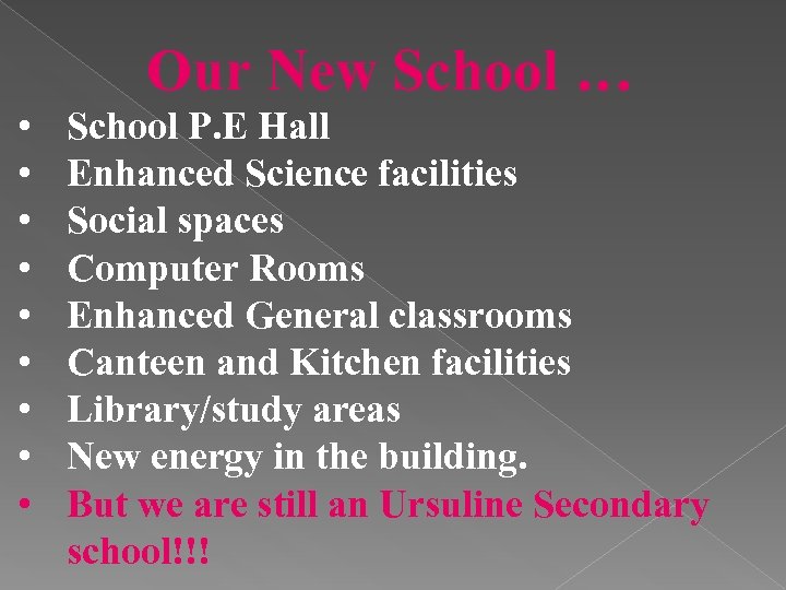Our New School … • • • School P. E Hall Enhanced Science facilities
