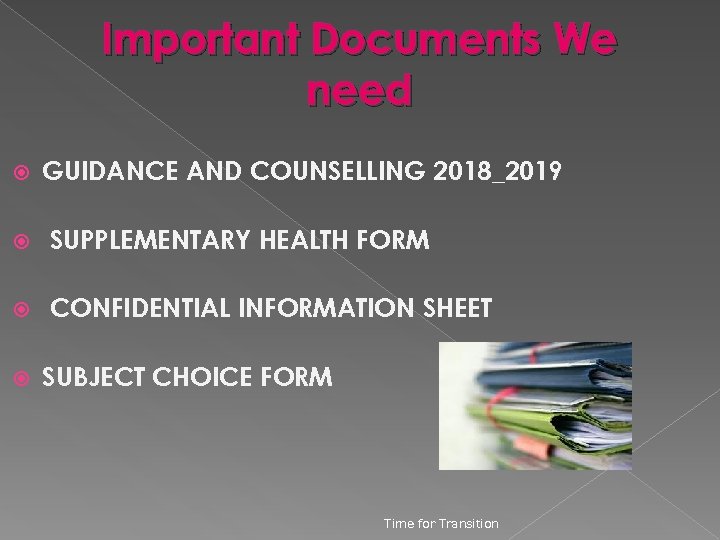 Important Documents We need GUIDANCE AND COUNSELLING 2018_2019 SUPPLEMENTARY HEALTH FORM CONFIDENTIAL INFORMATION SHEET