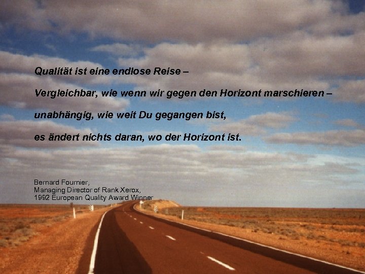 Qualität ist eine endlose Reise – Vergleichbar, wie wenn wir gegen den Horizont marschieren