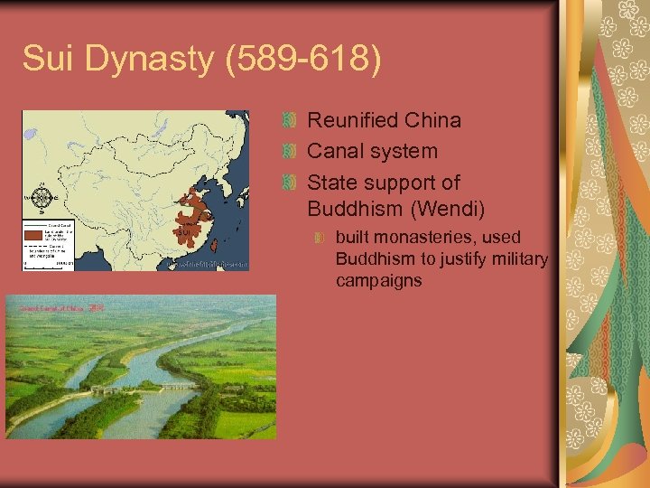 Sui Dynasty (589 -618) Reunified China Canal system State support of Buddhism (Wendi) built
