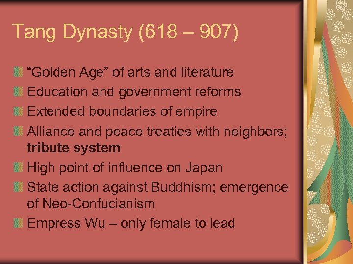 Tang Dynasty (618 – 907) “Golden Age” of arts and literature Education and government