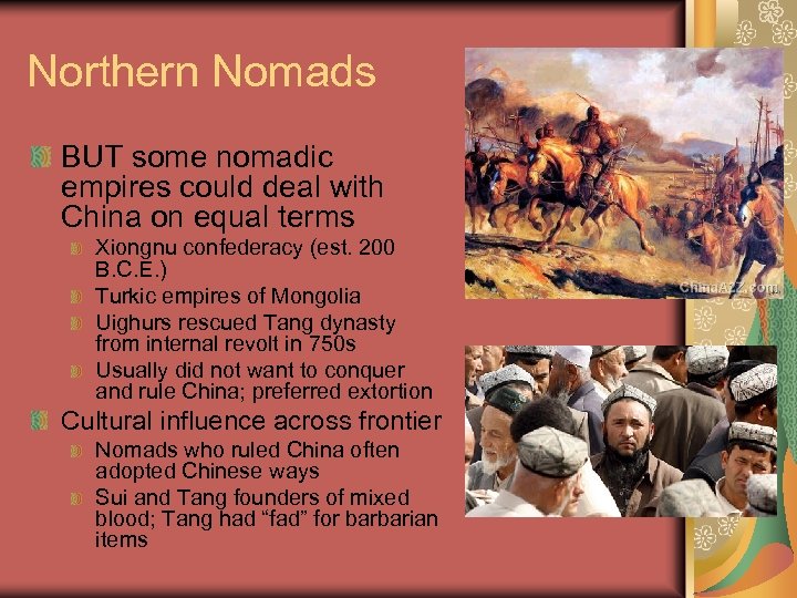 Northern Nomads BUT some nomadic empires could deal with China on equal terms Xiongnu