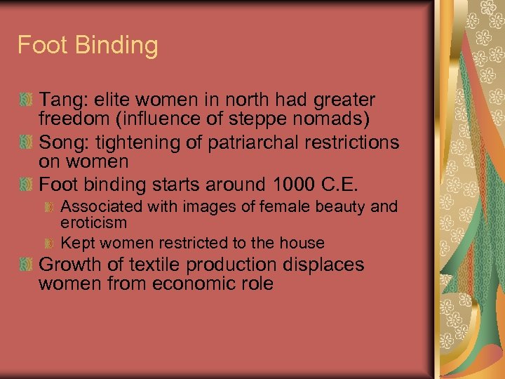 Foot Binding Tang: elite women in north had greater freedom (influence of steppe nomads)