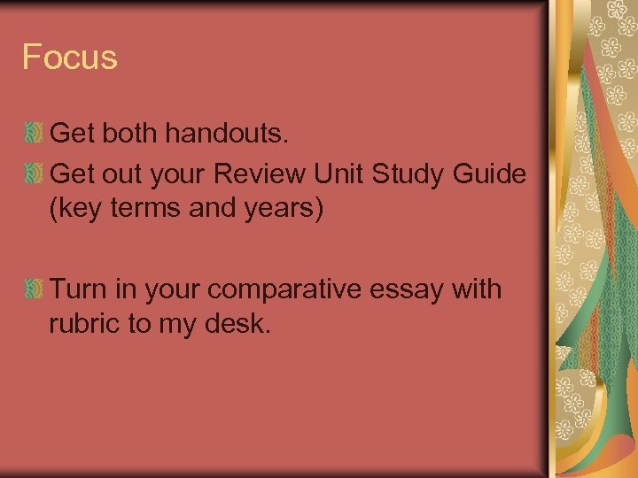 Focus Get both handouts. Get out your Review Unit Study Guide (key terms and
