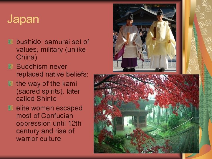 Japan bushido: samurai set of values, military (unlike China) Buddhism never replaced native beliefs: