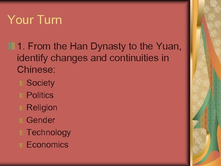 Your Turn 1. From the Han Dynasty to the Yuan, identify changes and continuities