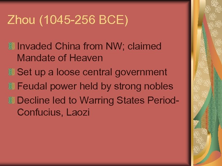 Zhou (1045 -256 BCE) Invaded China from NW; claimed Mandate of Heaven Set up