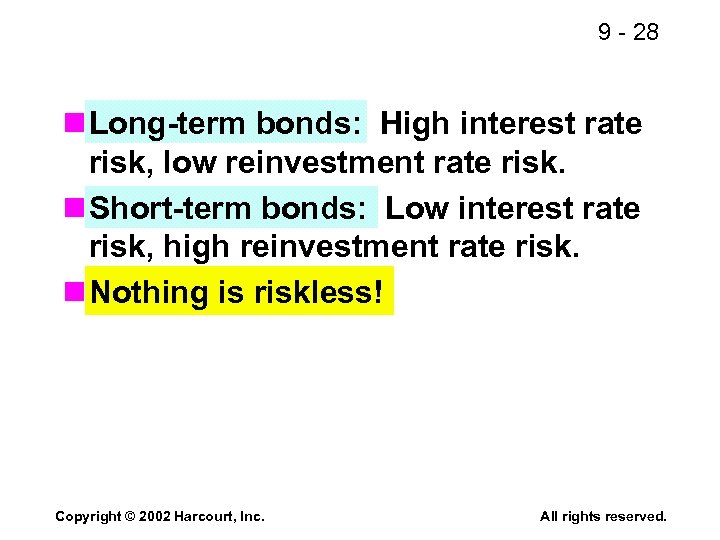 9 - 28 n Long-term bonds: High interest rate risk, low reinvestment rate risk.