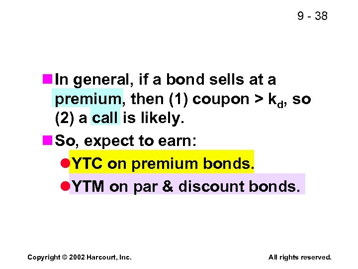 9 - 38 n In general, if a bond sells at a premium, then