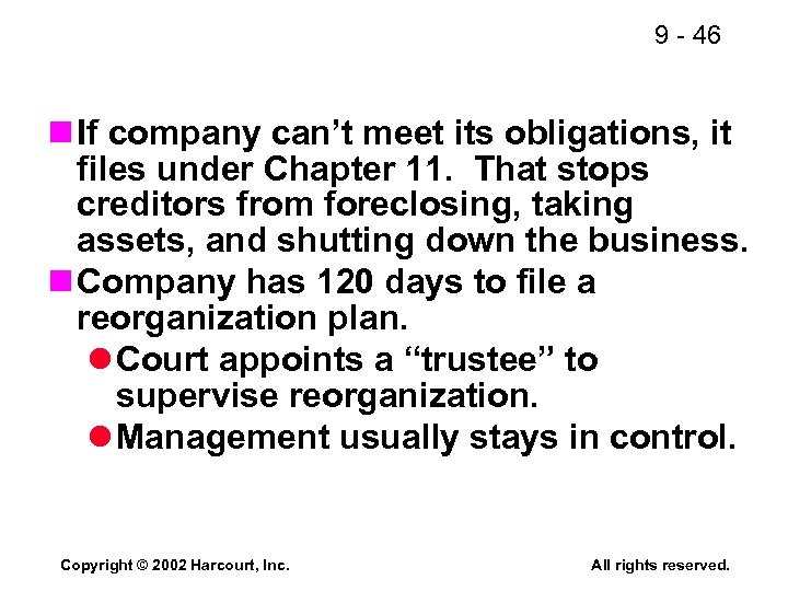 9 - 46 n If company can’t meet its obligations, it files under Chapter