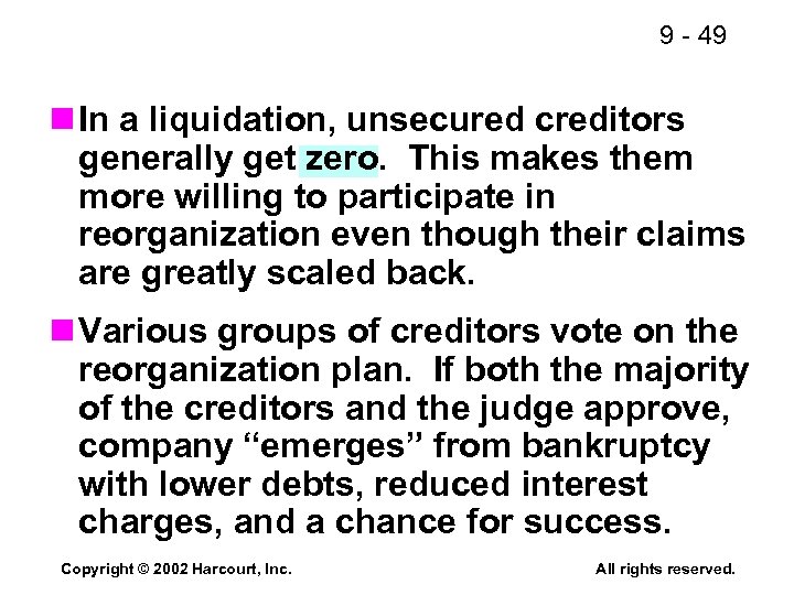 9 - 49 n In a liquidation, unsecured creditors generally get zero. This makes