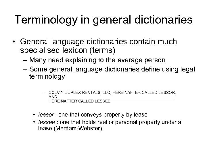 Terminology in general dictionaries • General language dictionaries contain much specialised lexicon (terms) –