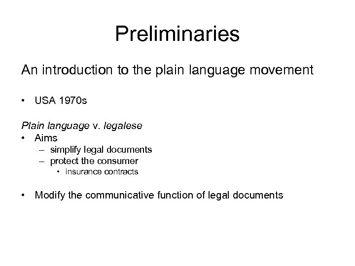 Preliminaries An introduction to the plain language movement • USA 1970 s Plain language