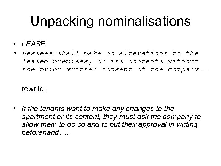 Unpacking nominalisations • LEASE • Lessees shall make no alterations to the leased premises,