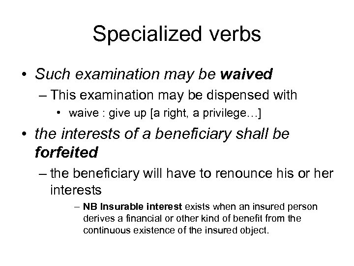 Specialized verbs • Such examination may be waived – This examination may be dispensed