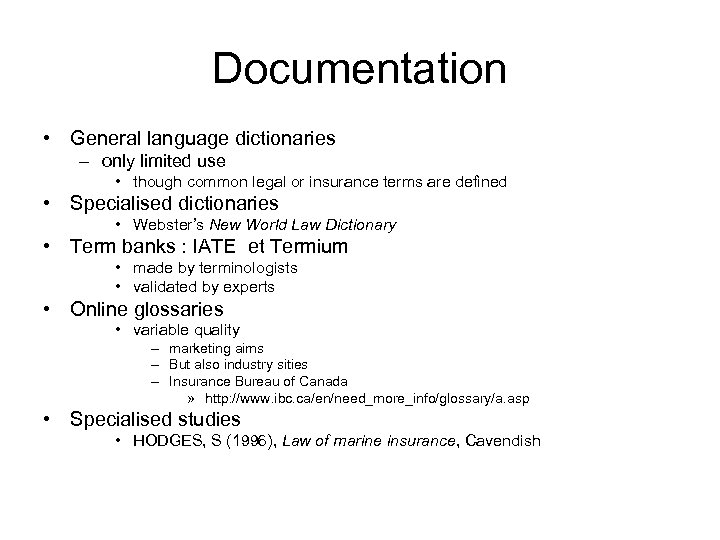 Documentation • General language dictionaries – only limited use • though common legal or
