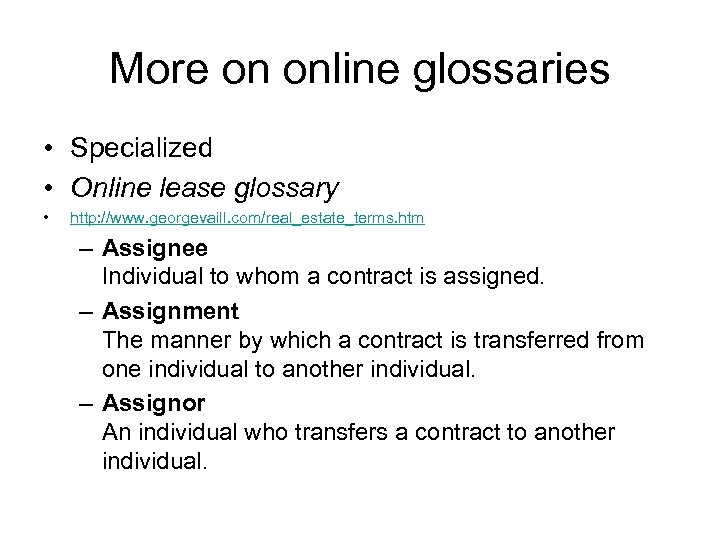 More on online glossaries • Specialized • Online lease glossary • http: //www. georgevaill.