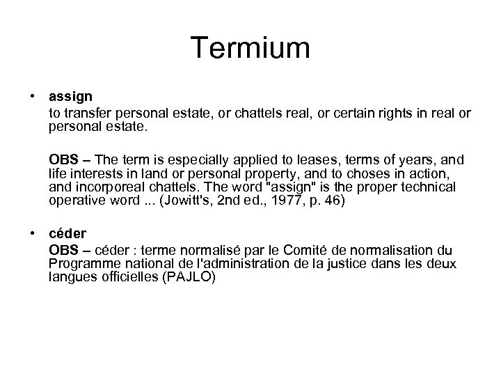 Termium • assign to transfer personal estate, or chattels real, or certain rights in