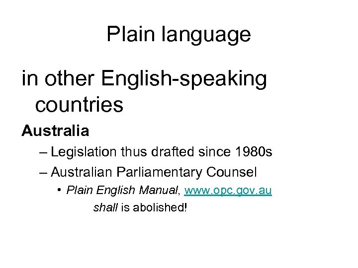 Plain language in other English-speaking countries Australia – Legislation thus drafted since 1980 s