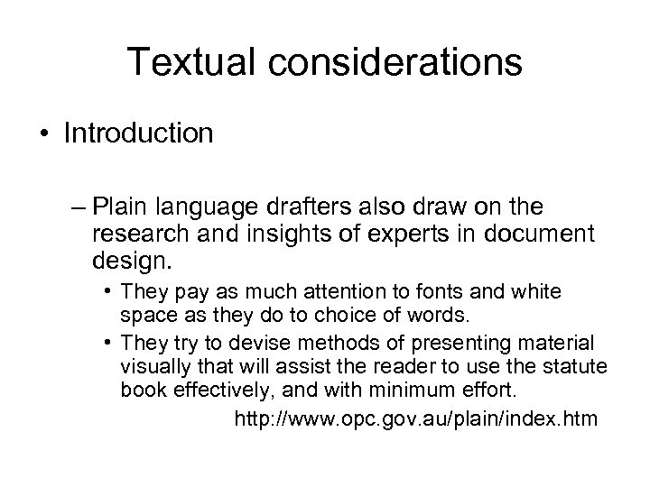 Textual considerations • Introduction – Plain language drafters also draw on the research and