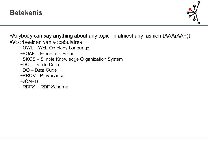 Betekenis Anybody can say anything about any topic, in almost any fashion (AAA(AAF)) Voorbeelden