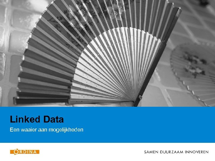 Linked Data Een waaier aan mogelijkheden 