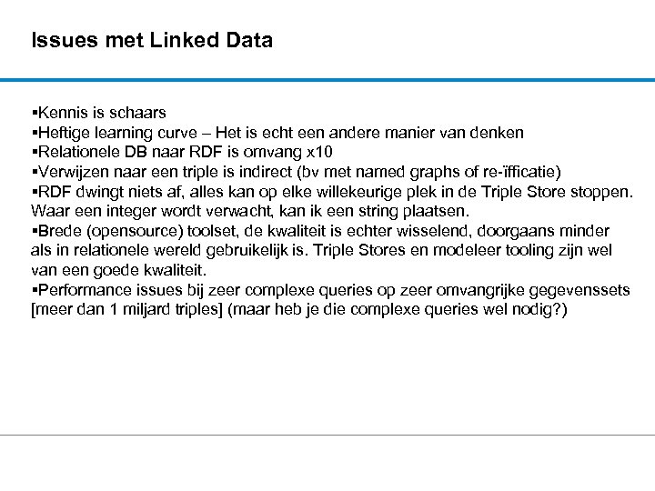 Issues met Linked Data Kennis is schaars Heftige learning curve – Het is echt