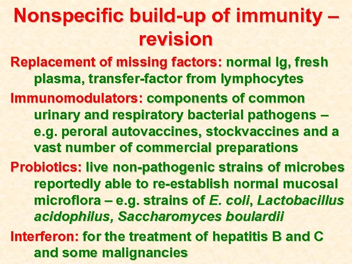 Nonspecific build-up of immunity – revision Replacement of missing factors: normal Ig, fresh plasma,