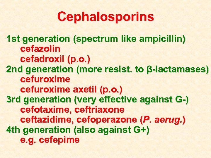 Cephalosporins 1 st generation (spectrum like ampicillin) cefazolin cefadroxil (p. o. ) 2 nd