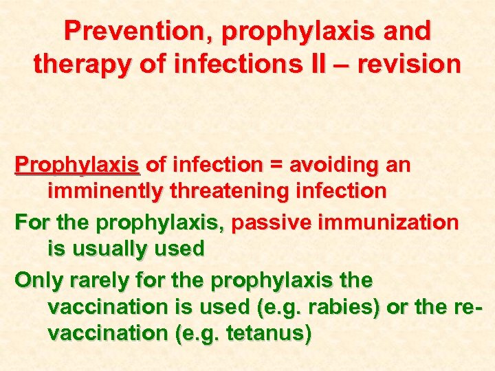 Prevention, prophylaxis and therapy of infections II – revision Prophylaxis of infection = avoiding