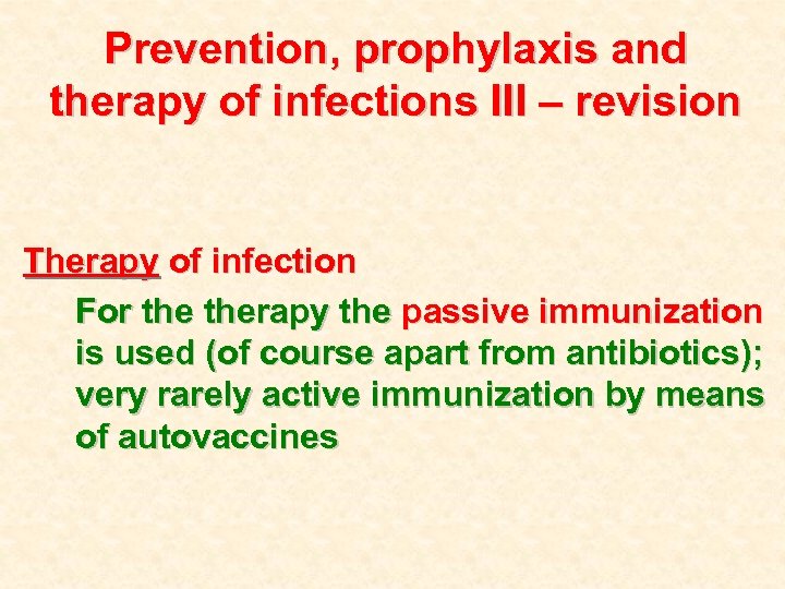 Prevention, prophylaxis and therapy of infections III – revision Therapy of infection For therapy