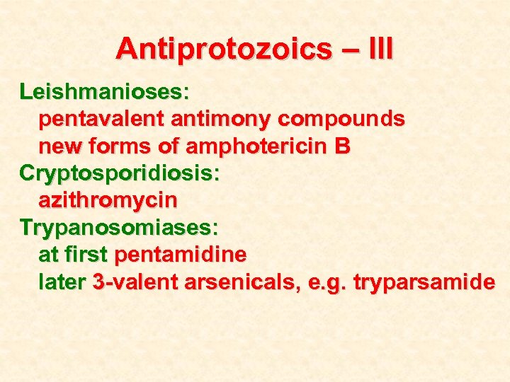 Antiprotozoics – III Leishmanioses: pentavalent antimony compounds new forms of amphotericin B Cryptosporidiosis: azithromycin
