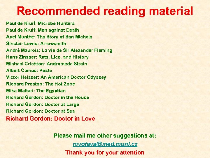 Recommended reading material Paul de Kruif: Microbe Hunters Paul de Kruif: Men against Death