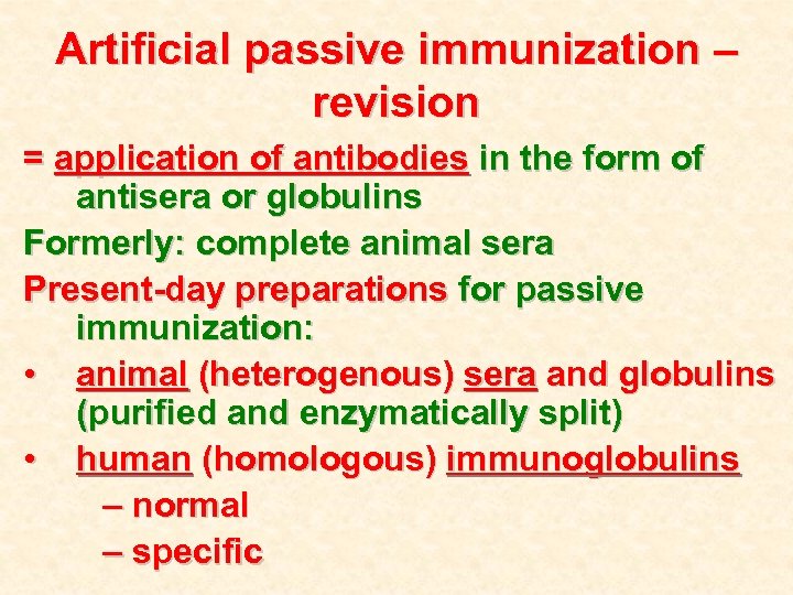 Artificial passive immunization – revision = application of antibodies in the form of antisera