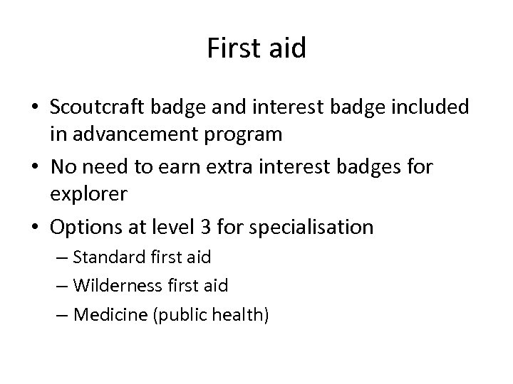 First aid • Scoutcraft badge and interest badge included in advancement program • No