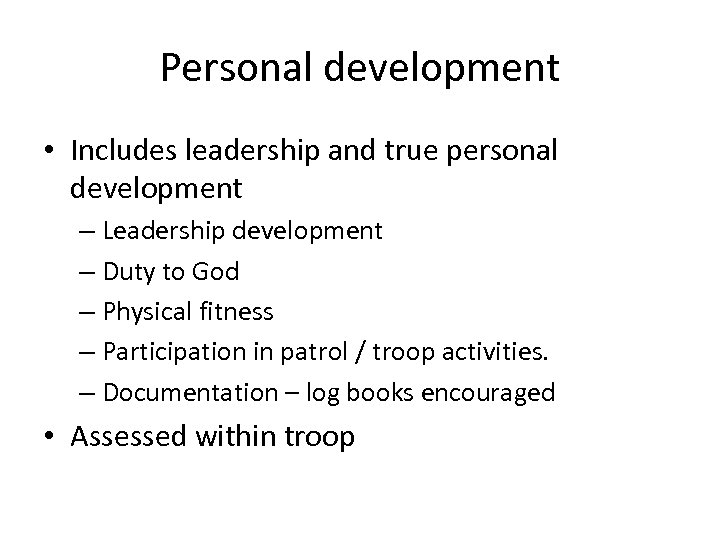 Personal development • Includes leadership and true personal development – Leadership development – Duty