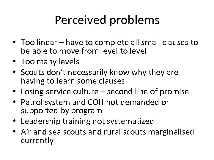 Perceived problems • Too linear – have to complete all small clauses to be