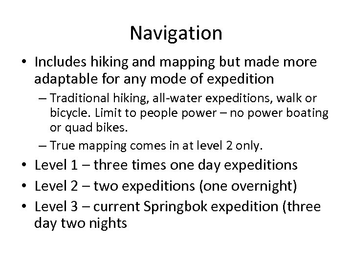 Navigation • Includes hiking and mapping but made more adaptable for any mode of