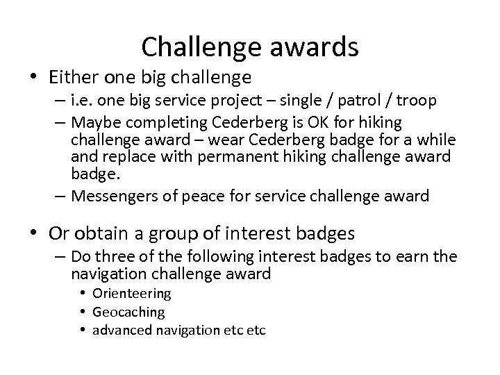 Challenge awards • Either one big challenge – i. e. one big service project