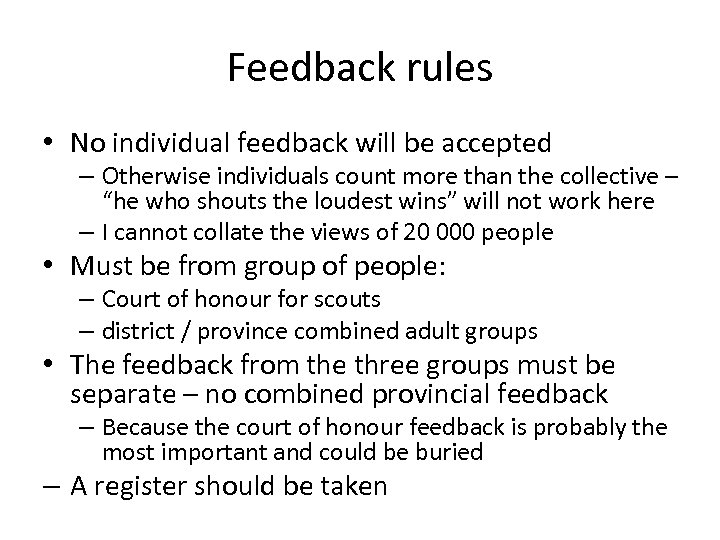 Feedback rules • No individual feedback will be accepted – Otherwise individuals count more