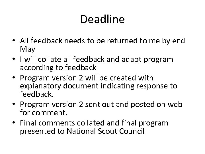 Deadline • All feedback needs to be returned to me by end May •